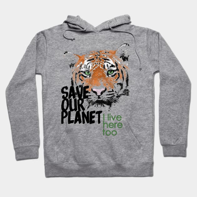 Save our planet, I live here too - tiger W Hoodie by ManuLuce